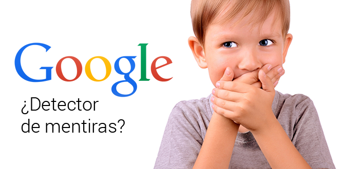 Google también se convertirá en un “detector de mentiras”